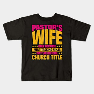 Pastor's wife only because multitasking, Funny Preacher Wife Design For Mother's Day And Valentine's Day Kids T-Shirt